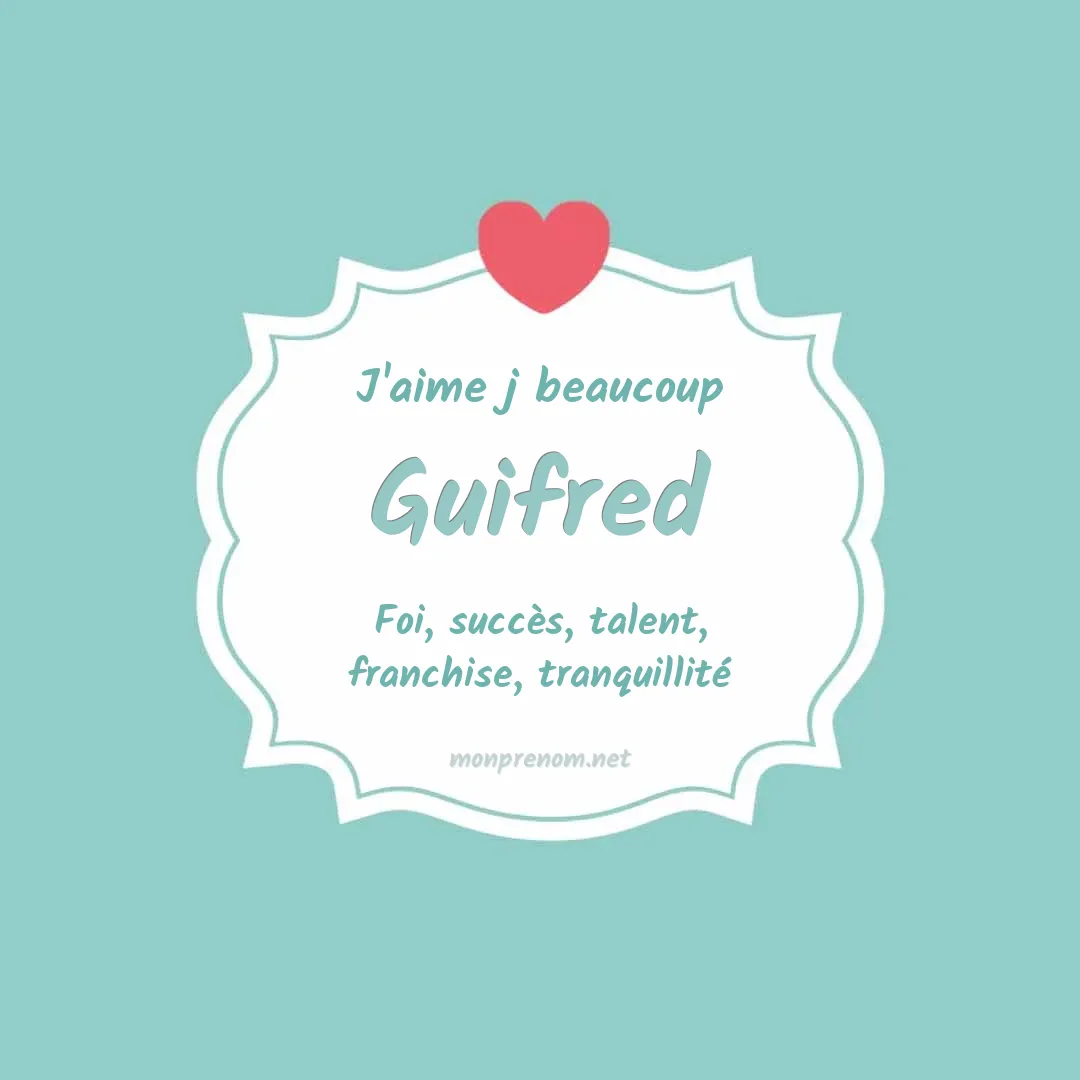 J'aime beaucoup Guifred
