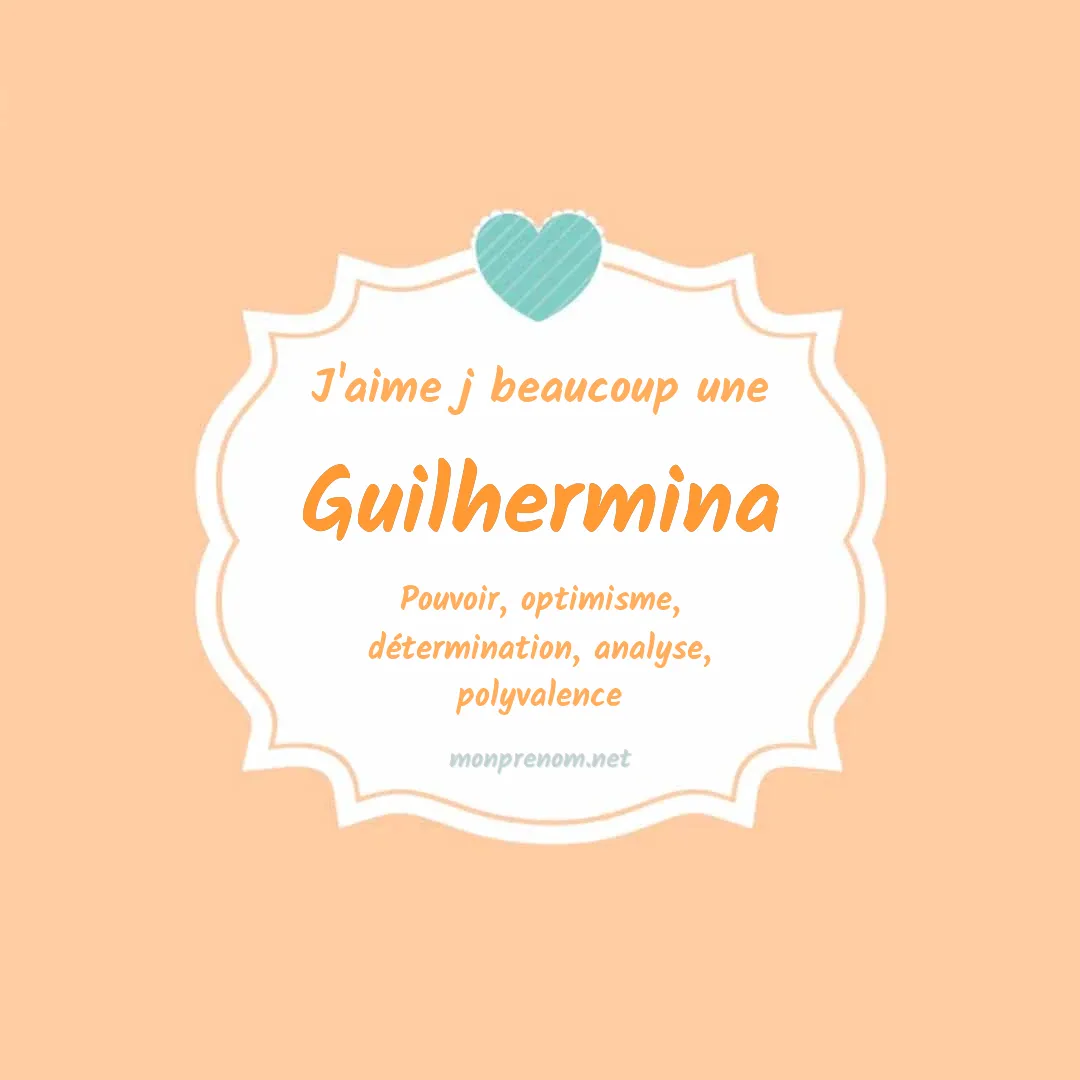 J'aime beaucoup Guilhermina