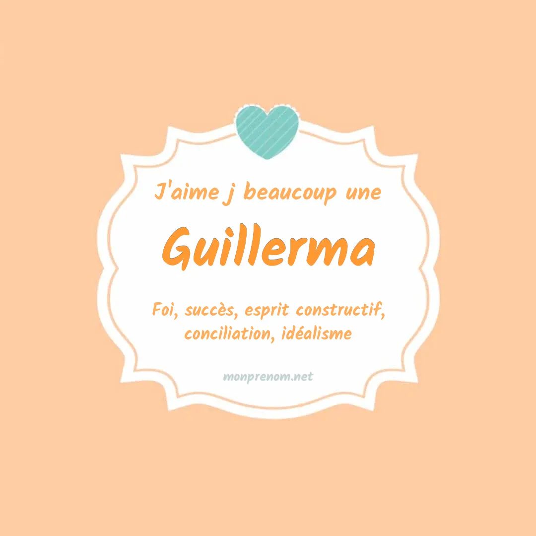 J'aime beaucoup Guillerma