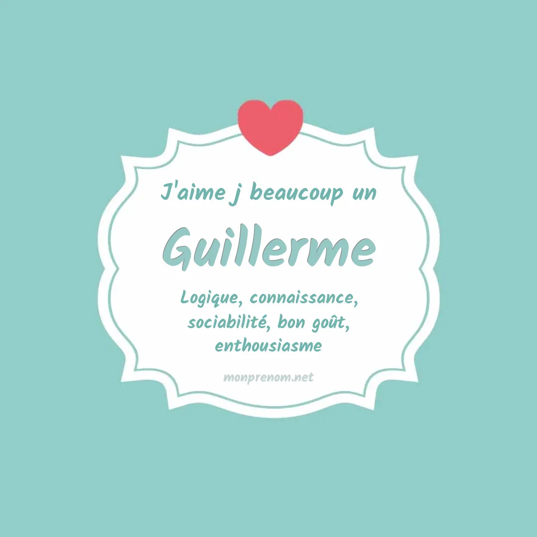 J'aime beaucoup Guillerme