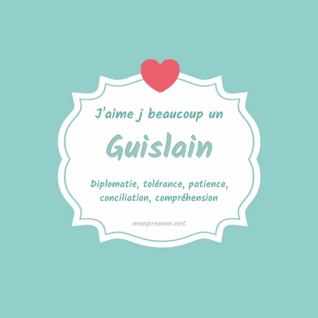 J'aime beaucoup Guislain