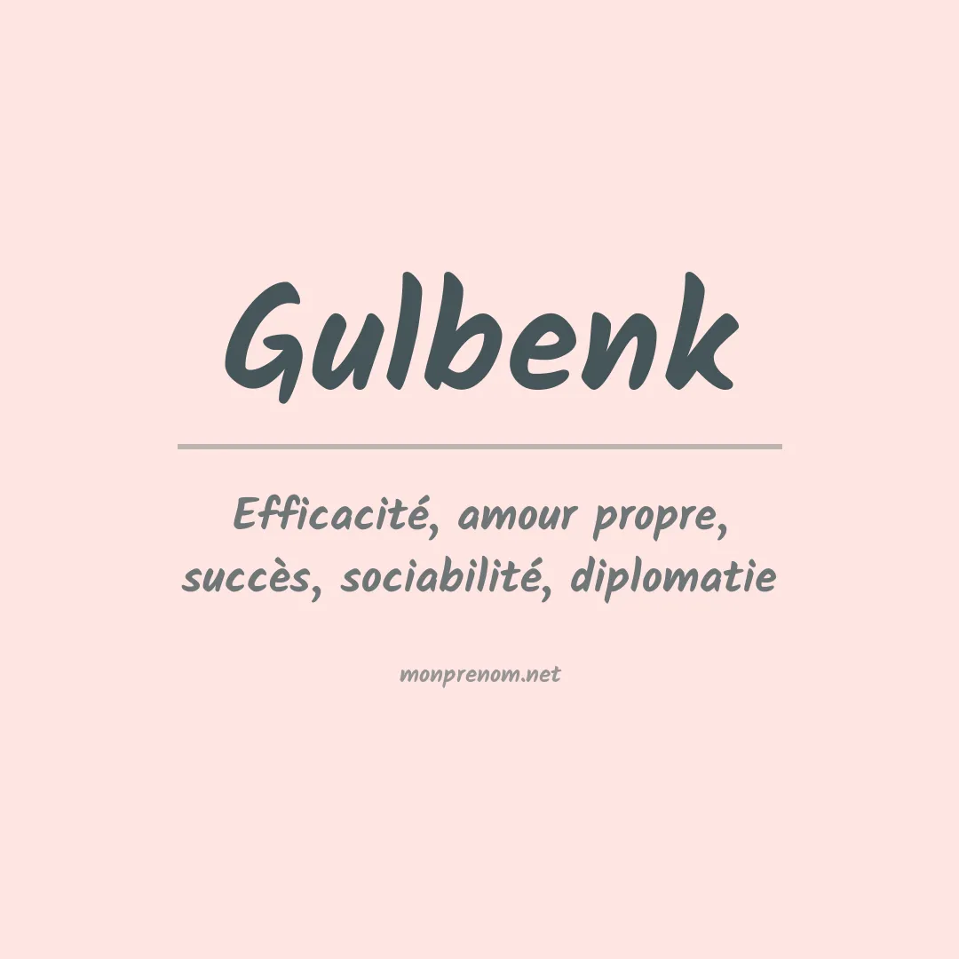 Signification du prénom Gulbenk