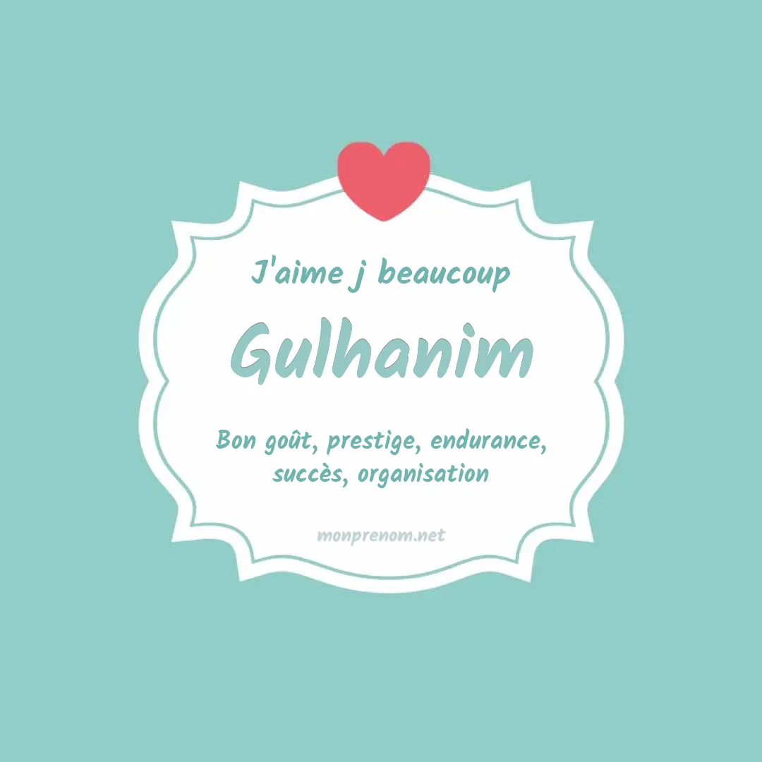 J'aime beaucoup Gulhanim