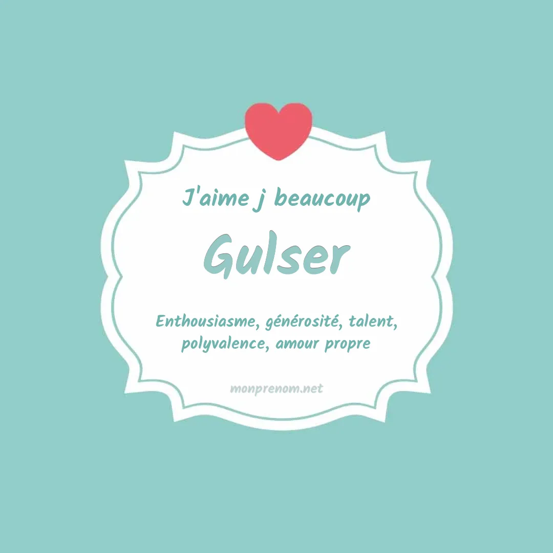 J'aime beaucoup Gulser