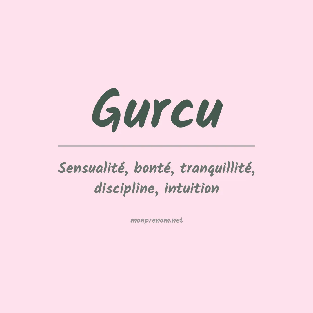 Signification du prénom Gurcu