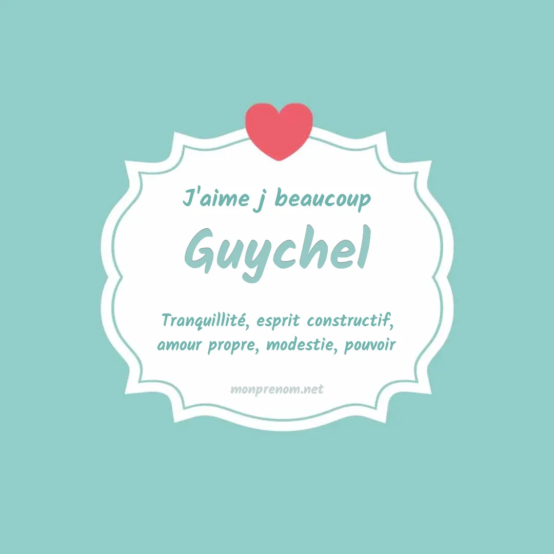 J'aime beaucoup Guychel
