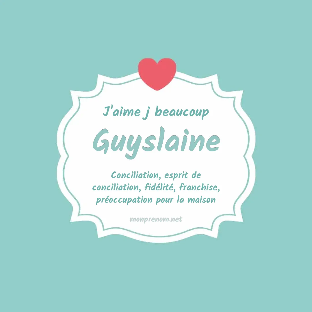 J'aime beaucoup Guyslaine