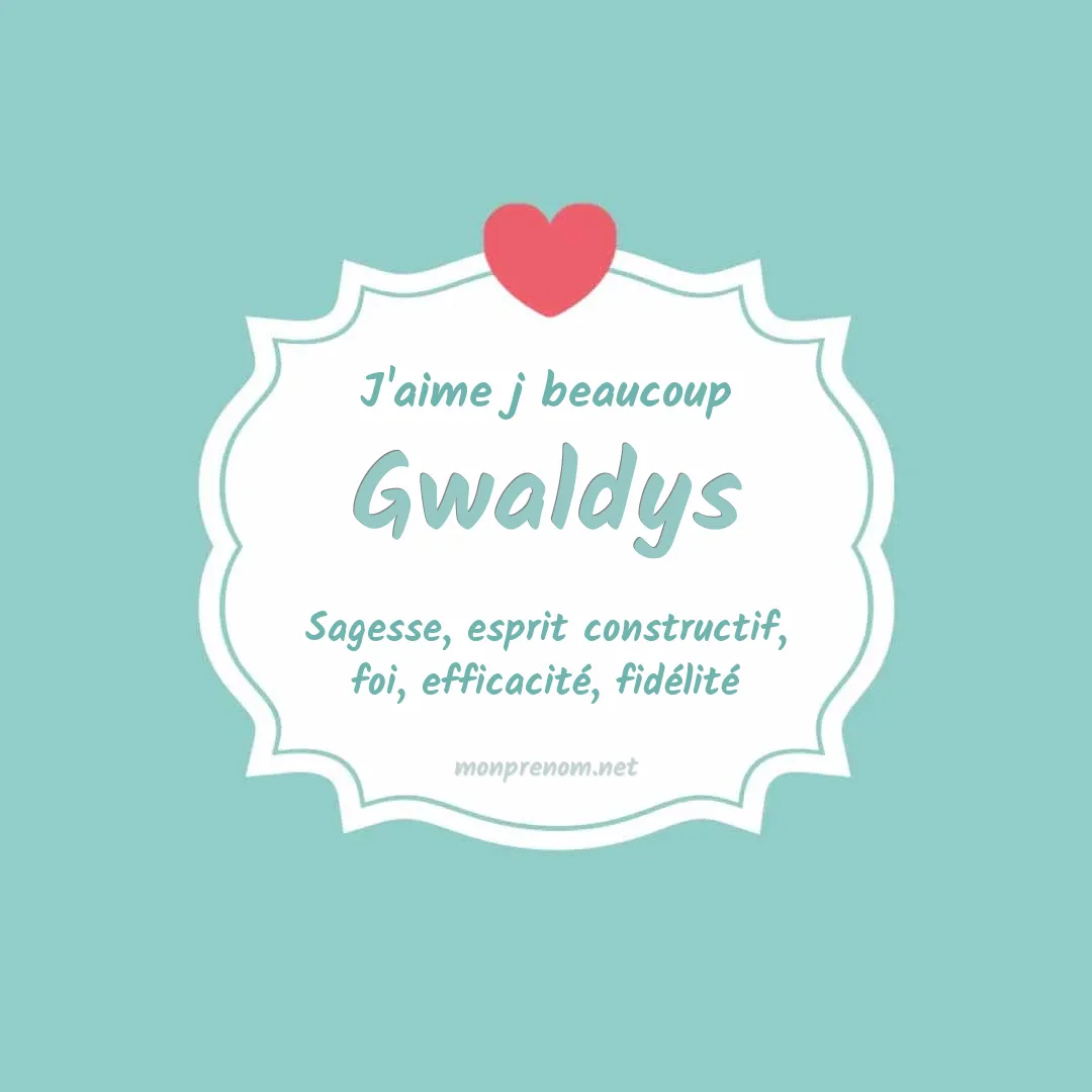 J'aime beaucoup Gwaldys