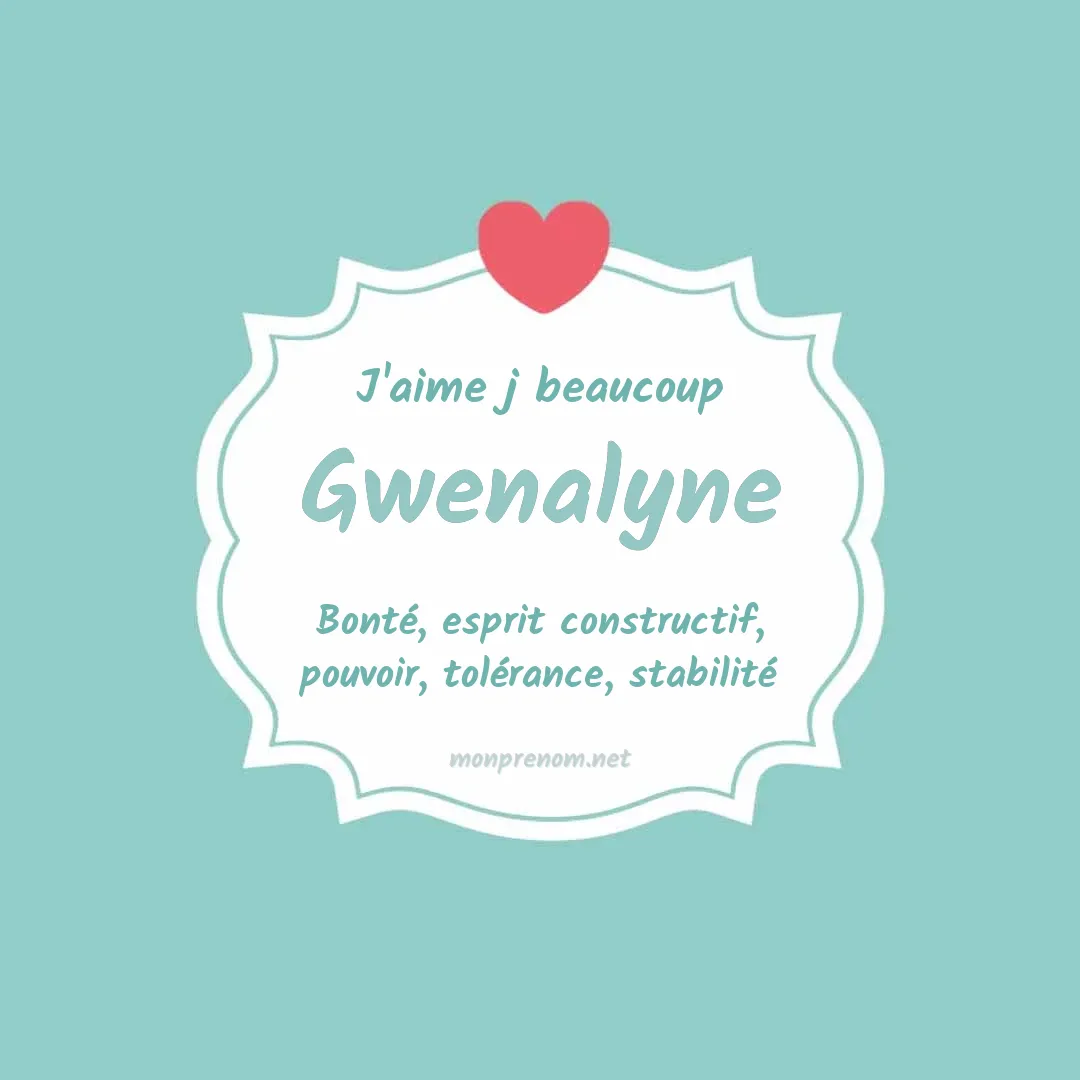 J'aime beaucoup Gwenalyne