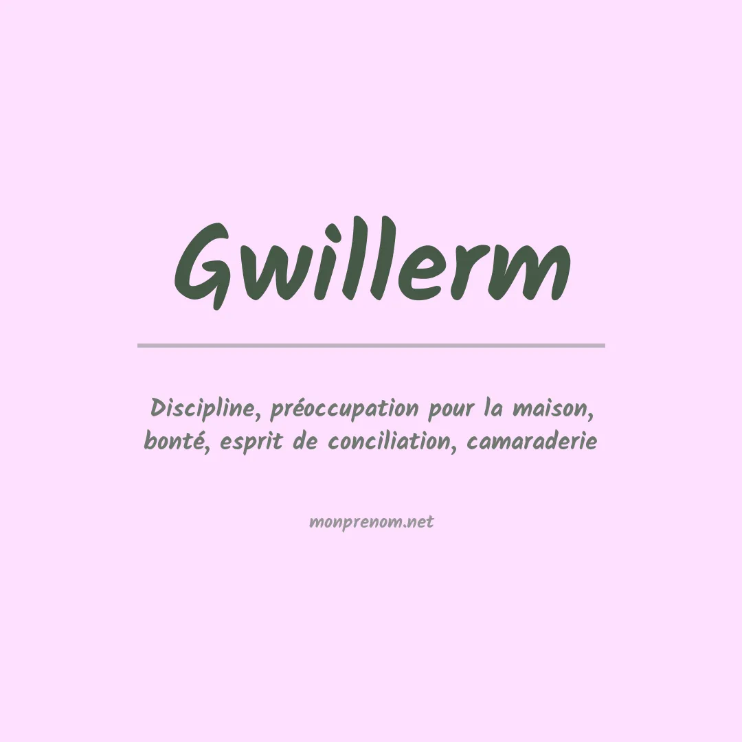Signification du prénom Gwillerm