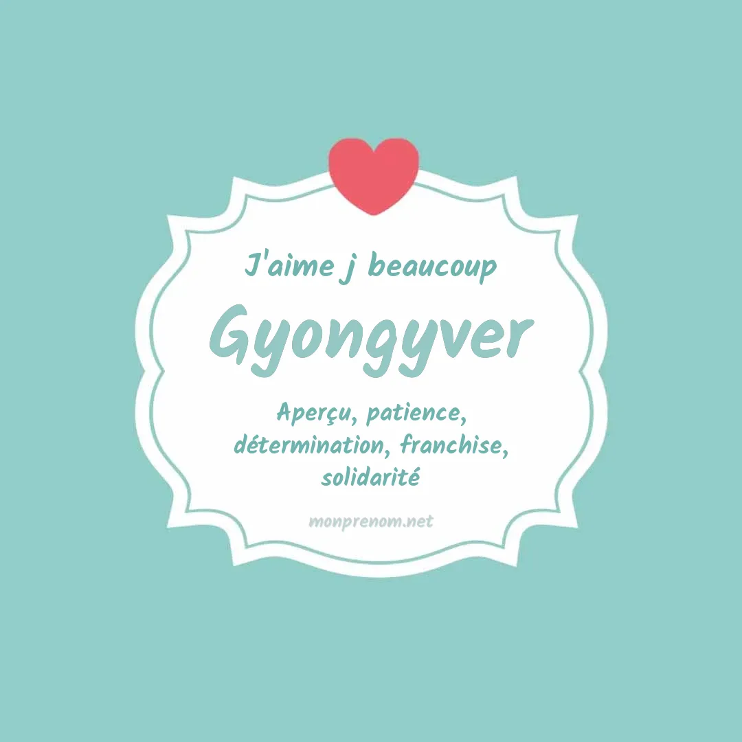 J'aime beaucoup Gyongyver