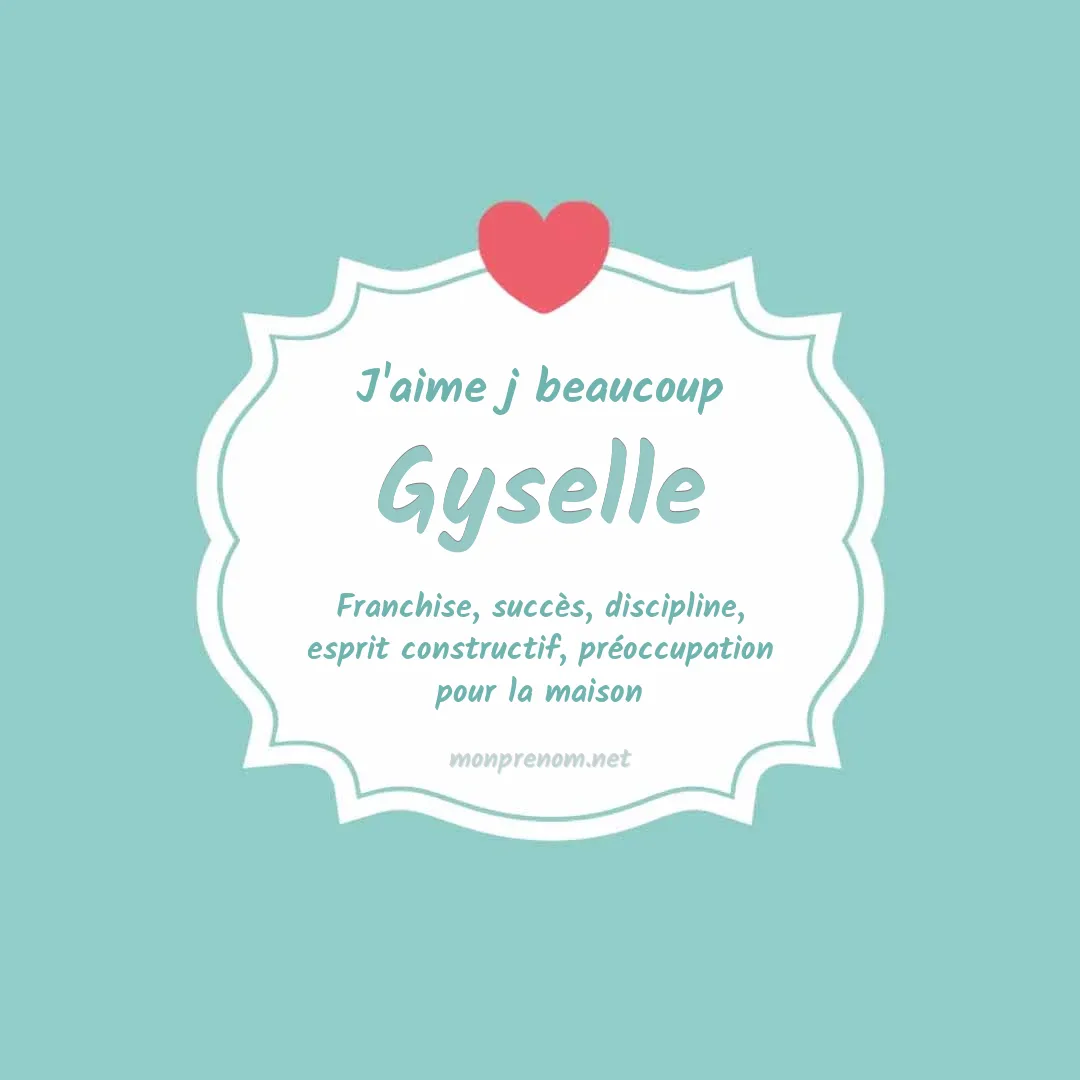 J'aime beaucoup Gyselle