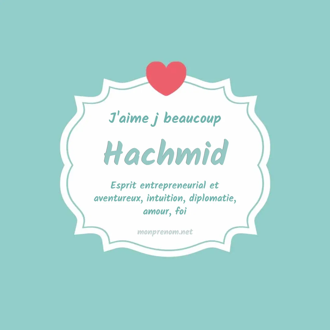 J'aime beaucoup Hachmid