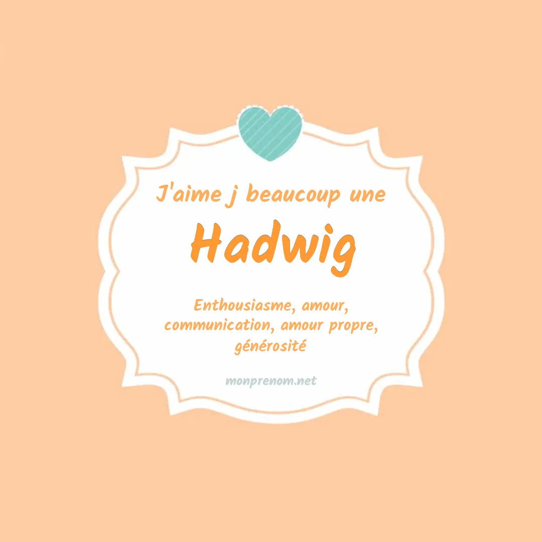 J'aime beaucoup Hadwig