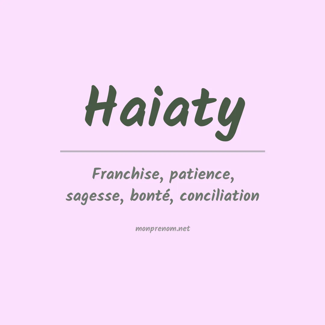 Signification du prénom Haiaty