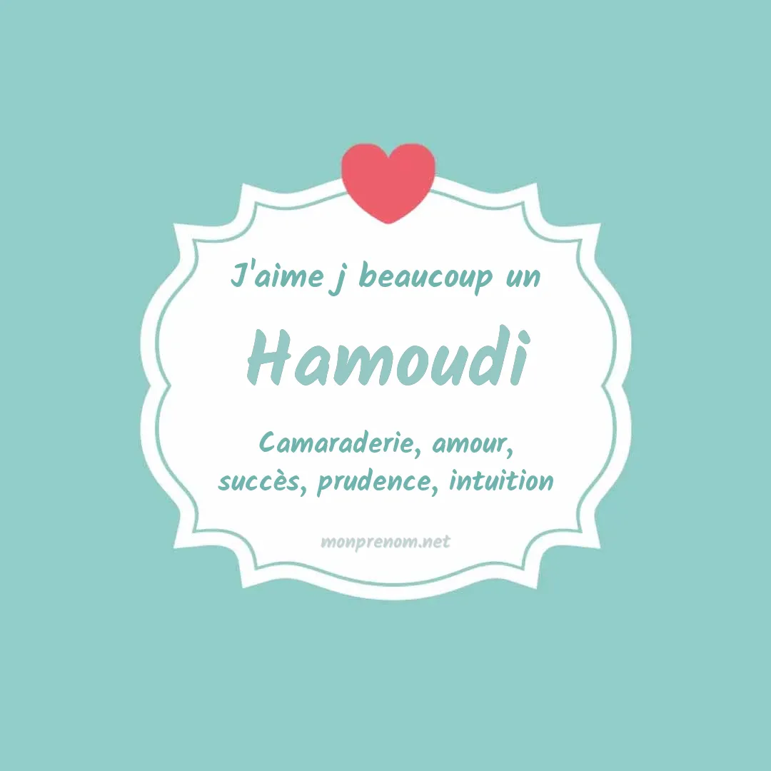 J'aime beaucoup Hamoudi