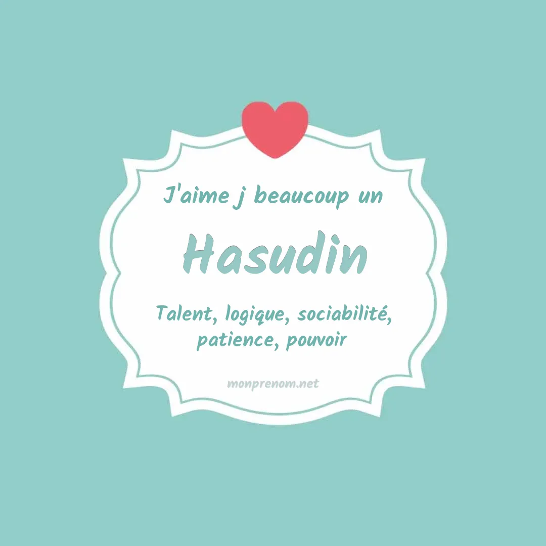 J'aime beaucoup Hasudin