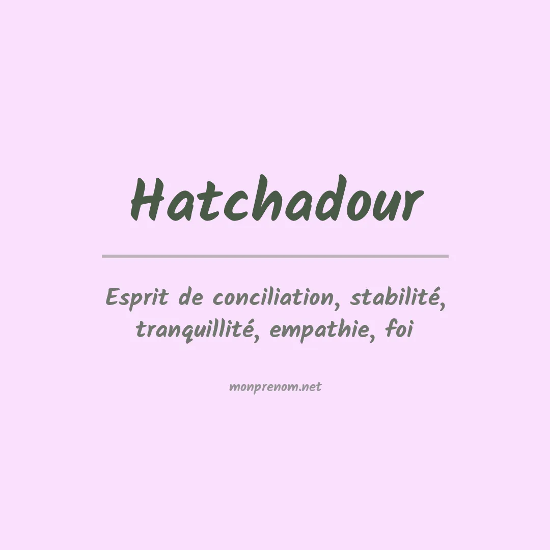 Signification du prénom Hatchadour