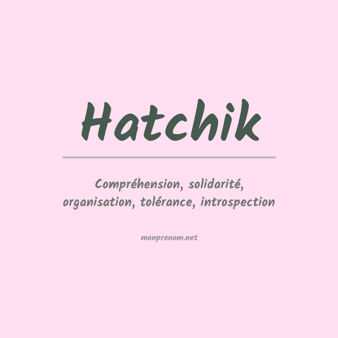 Signification du prénom Hatchik