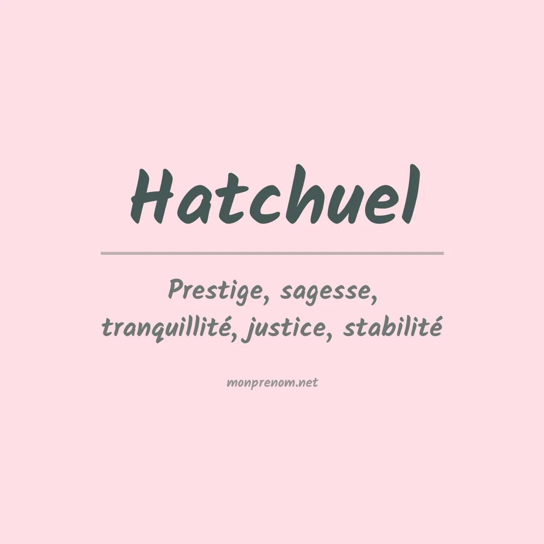 Signification du prénom Hatchuel