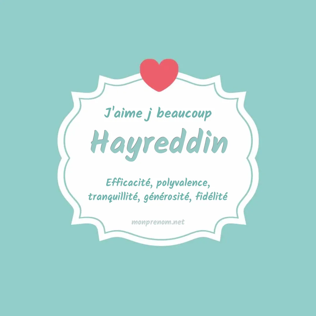 J'aime beaucoup Hayreddin