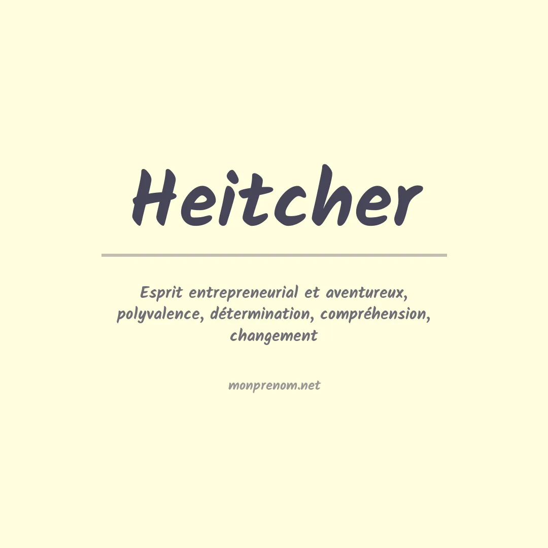 Signification du prénom Heitcher