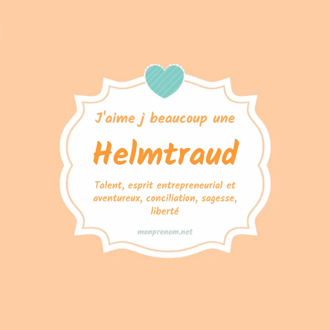 J'aime beaucoup Helmtraud