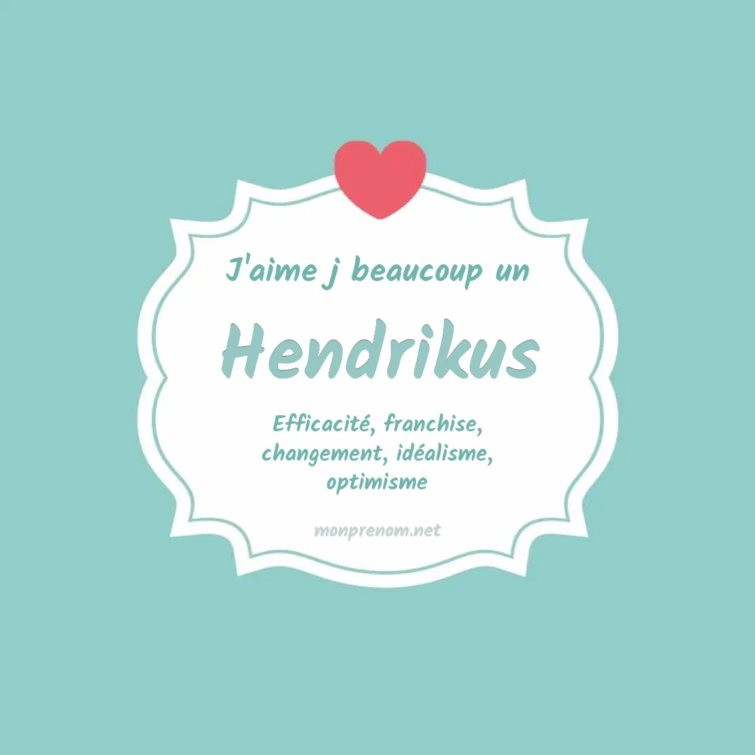 J'aime beaucoup Hendrikus