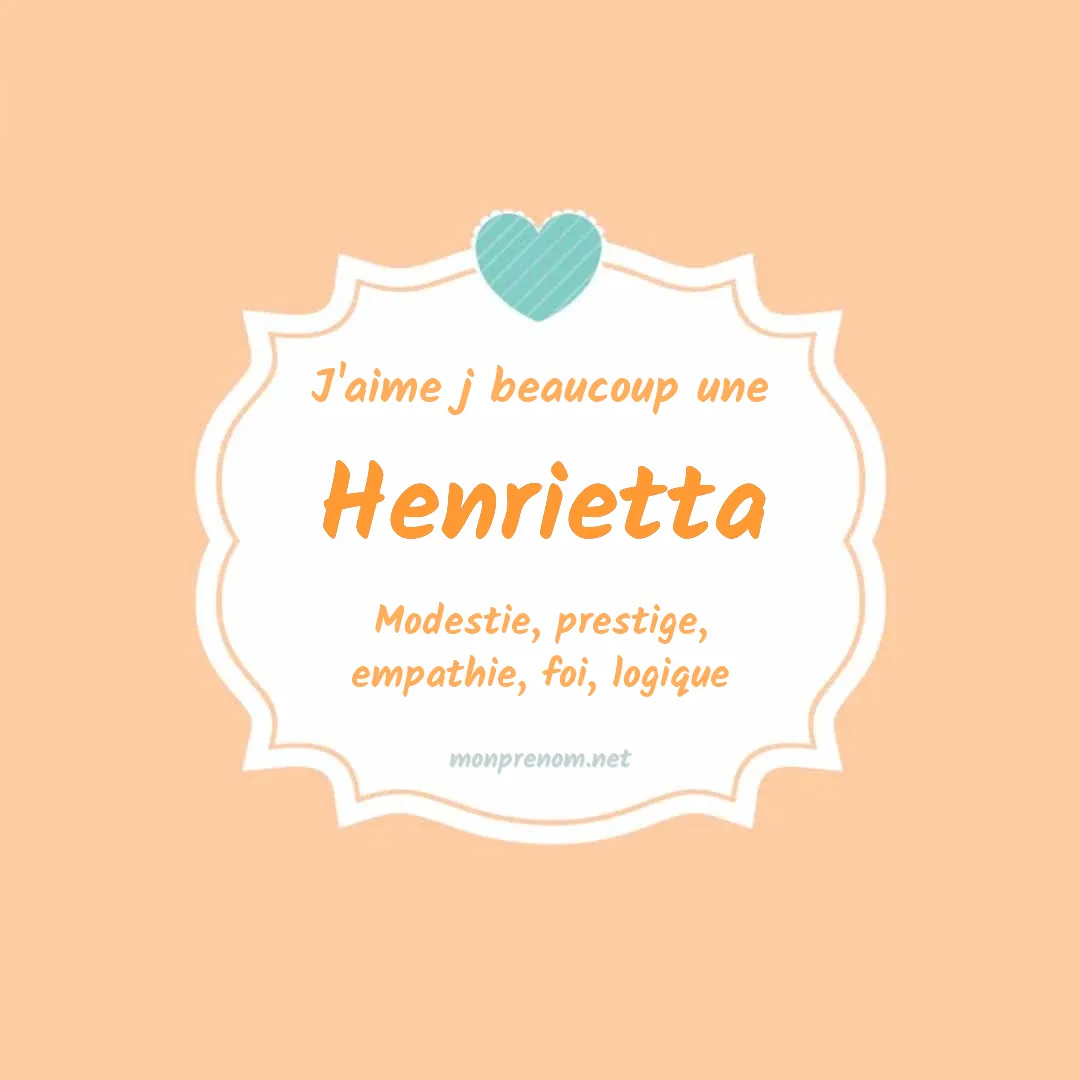J'aime beaucoup Henrietta