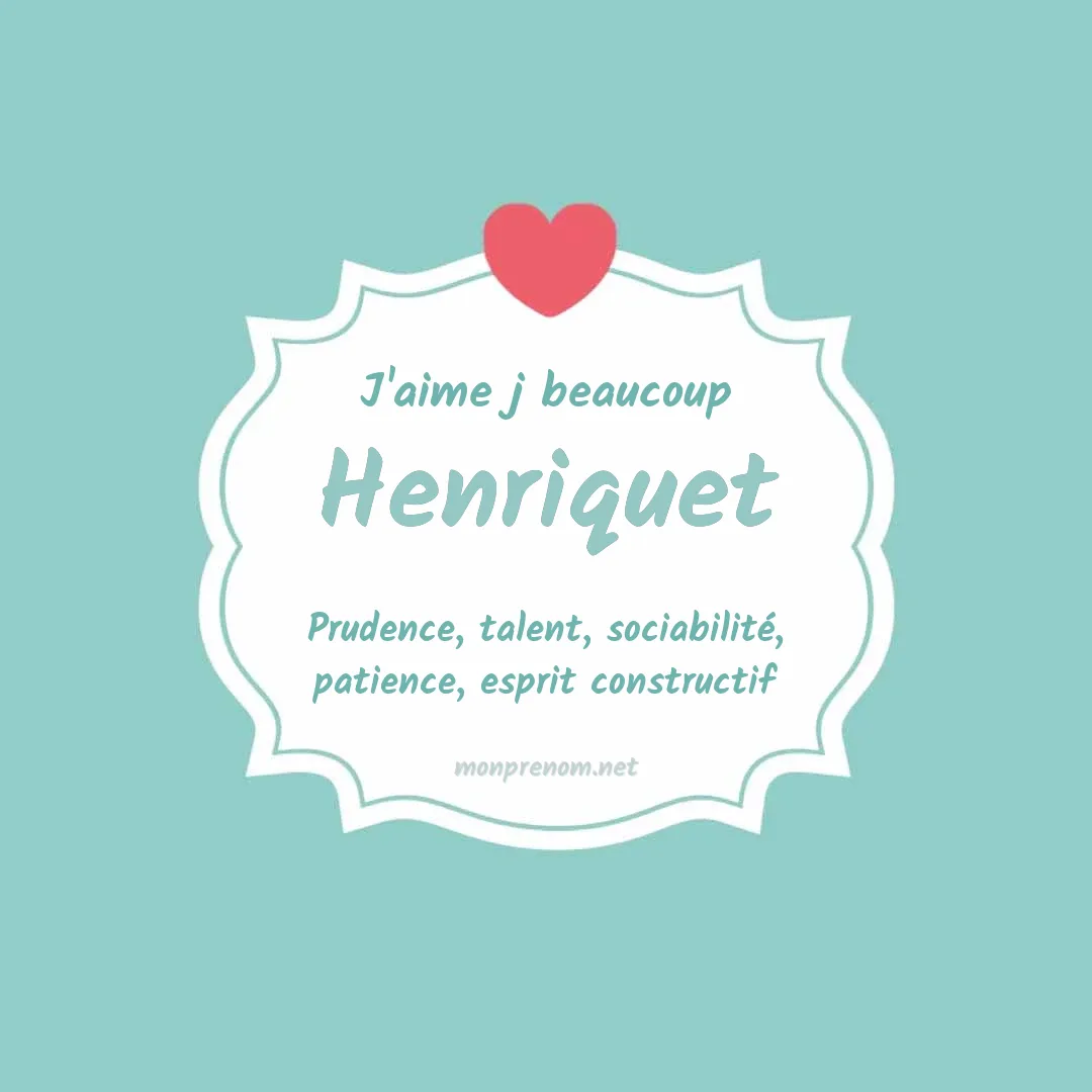 J'aime beaucoup Henriquet