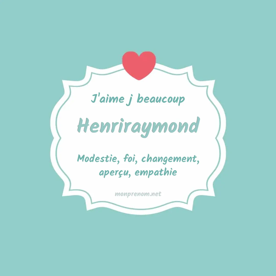 J'aime beaucoup Henriraymond