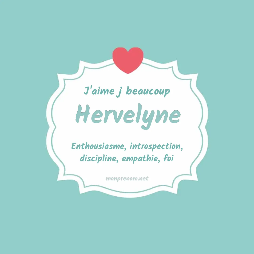J'aime beaucoup Hervelyne