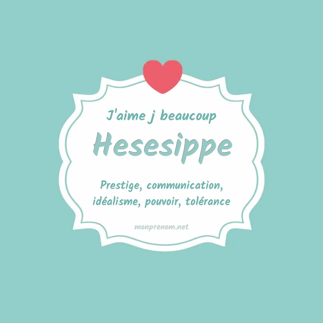 J'aime beaucoup Hesesippe