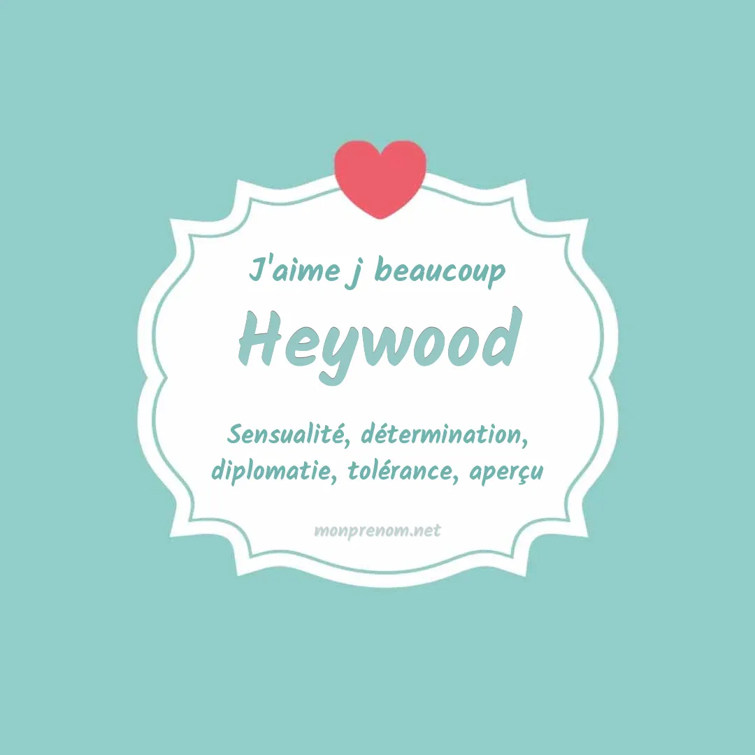 J'aime beaucoup Heywood