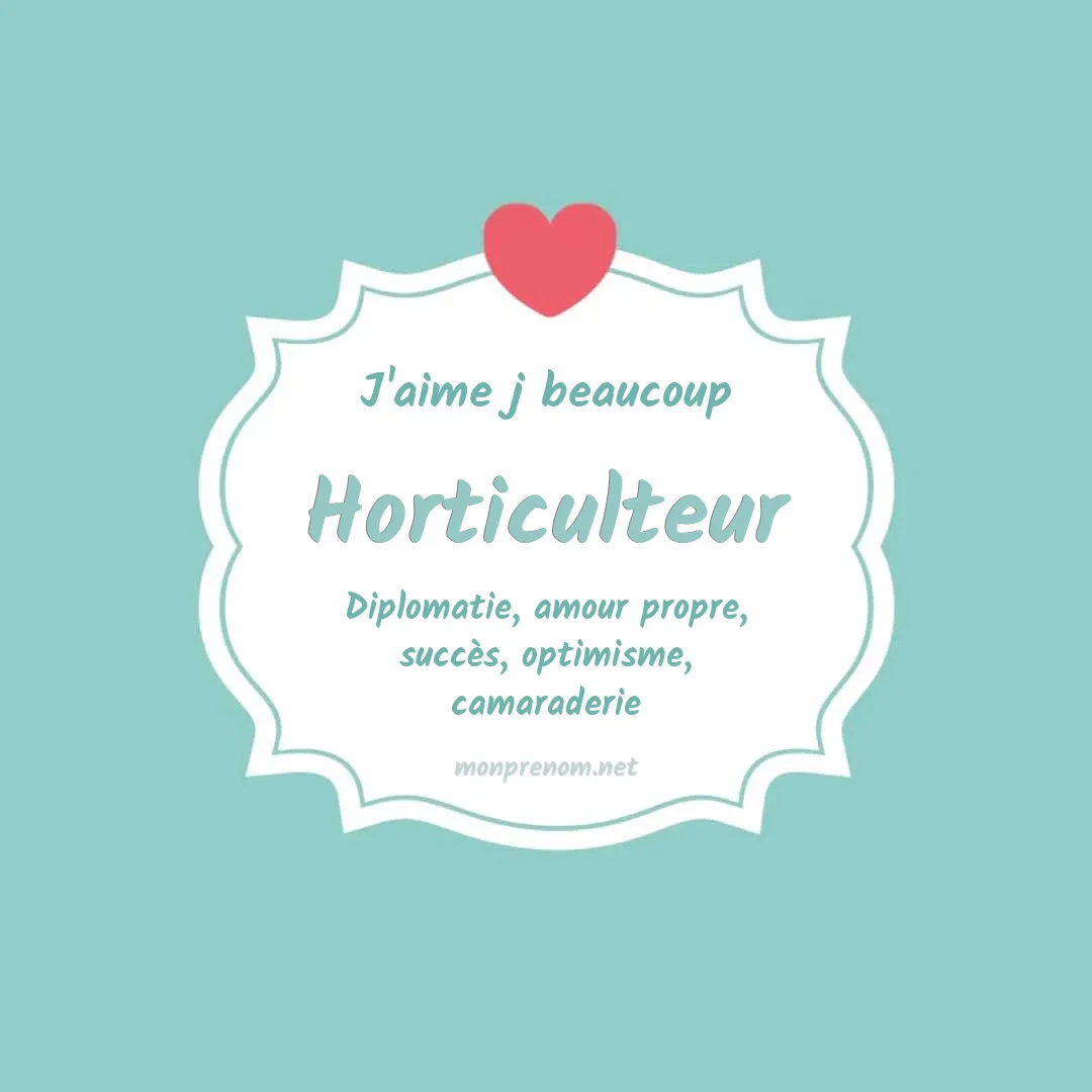 J'aime beaucoup Horticulteur