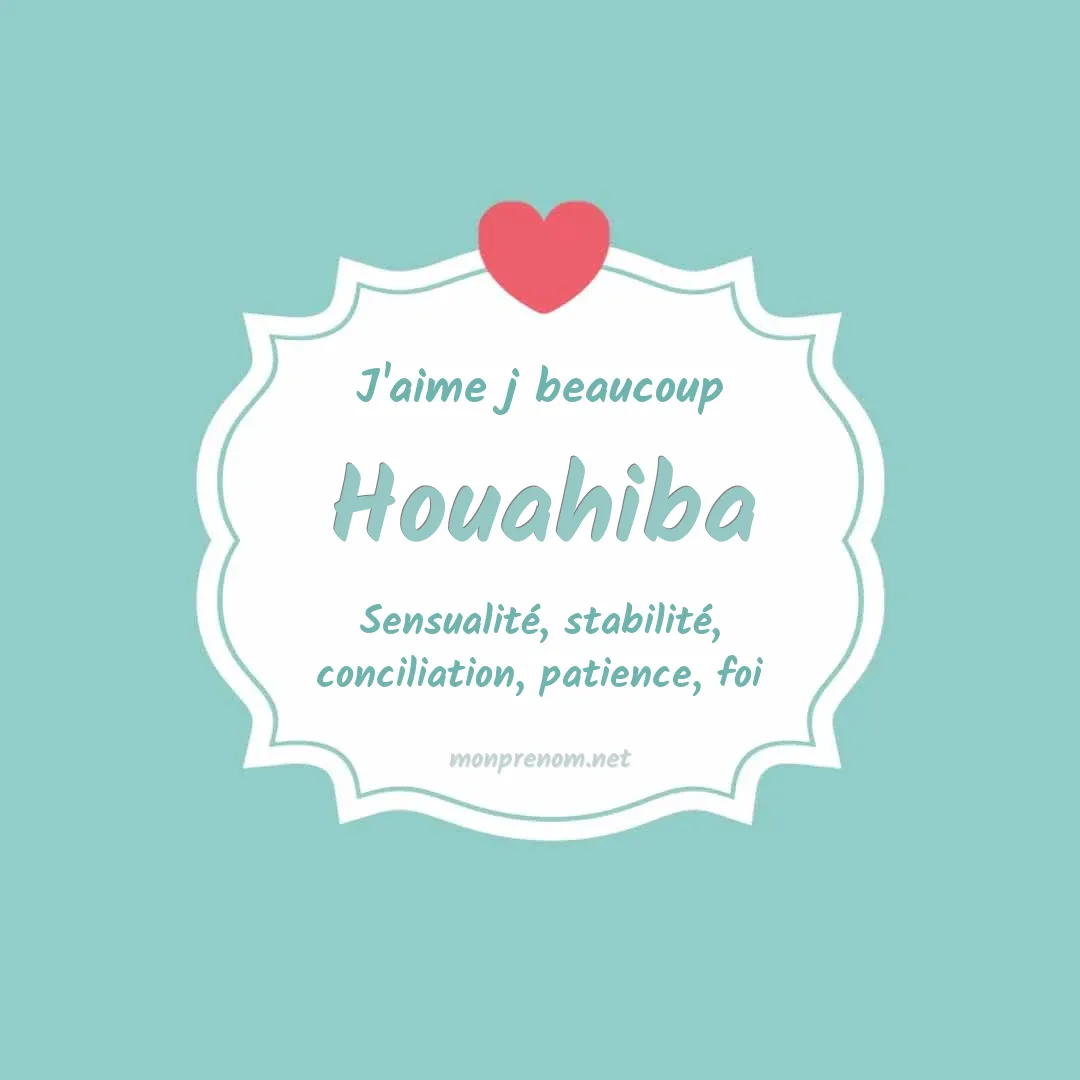 J'aime beaucoup Houahiba