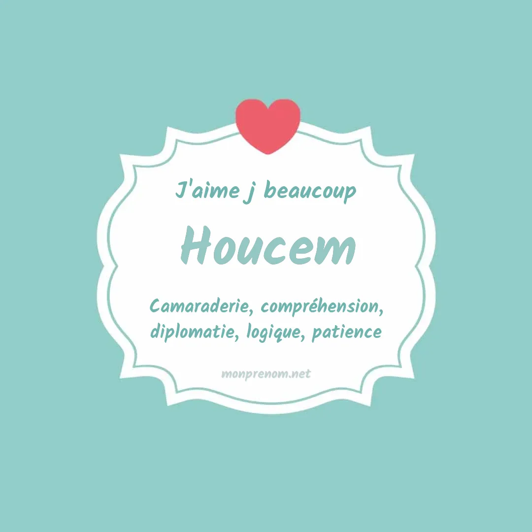 J'aime beaucoup Houcem