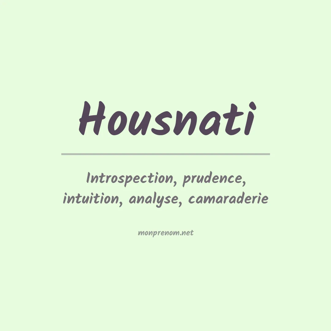 Signification du prénom Housnati