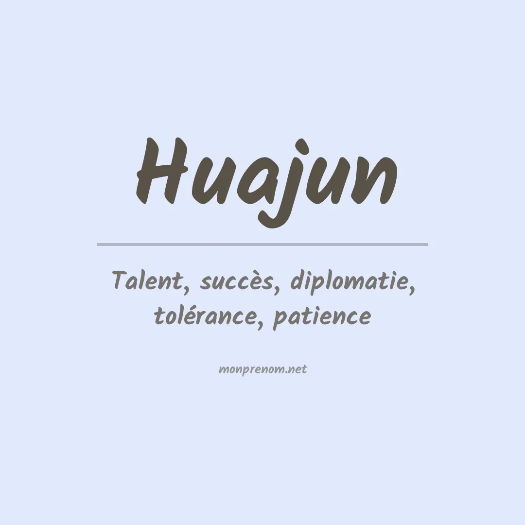 Signification du prénom Huajun