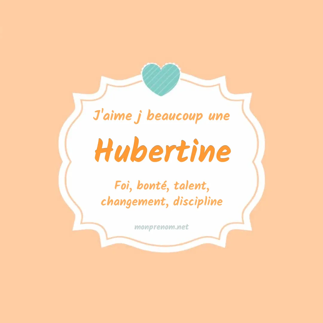 J'aime beaucoup Hubertine