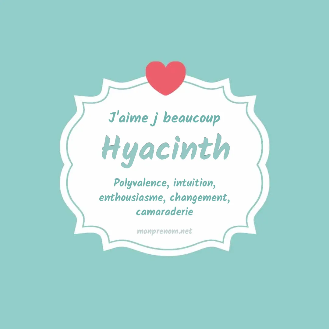 J'aime beaucoup Hyacinth