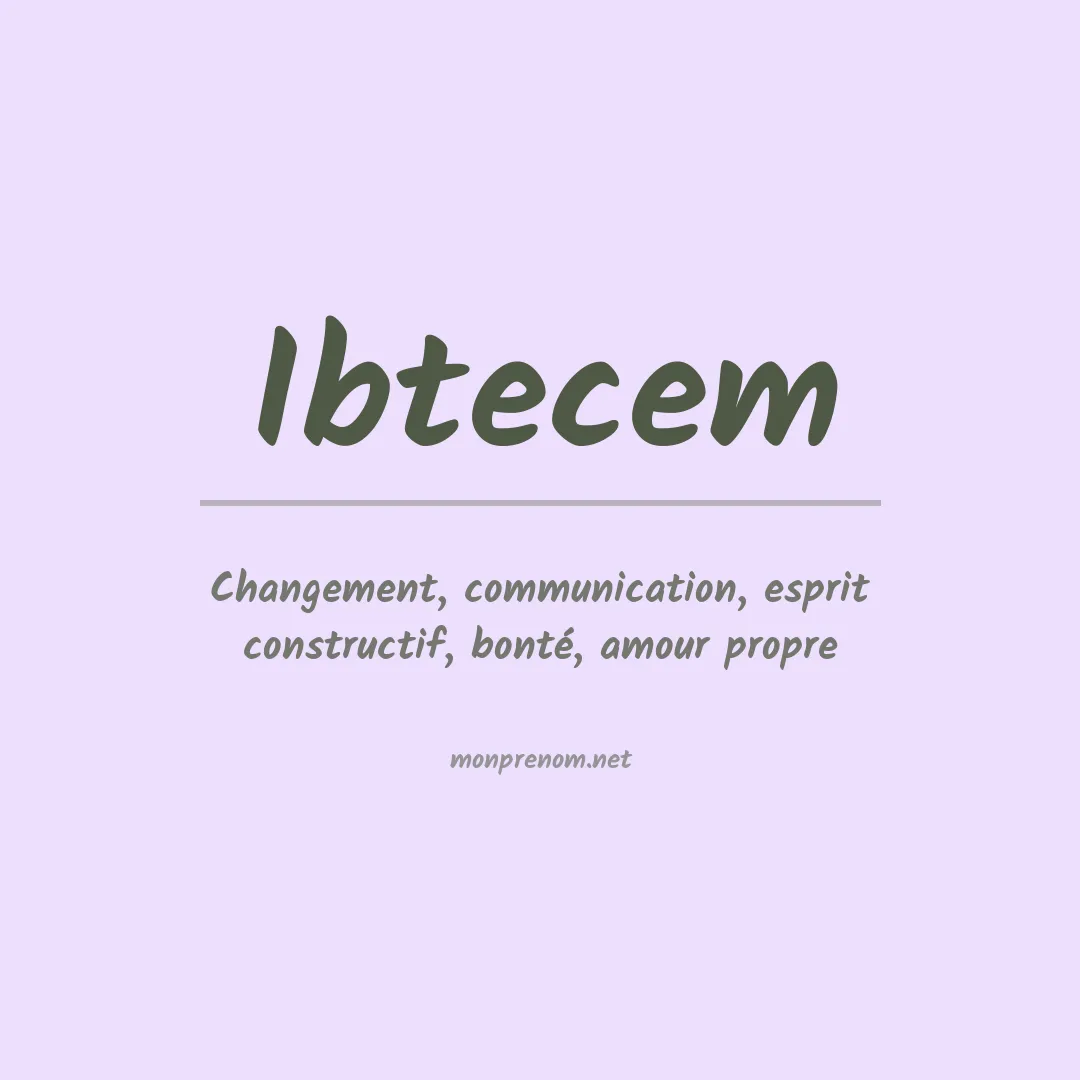 Signification du prénom Ibtecem