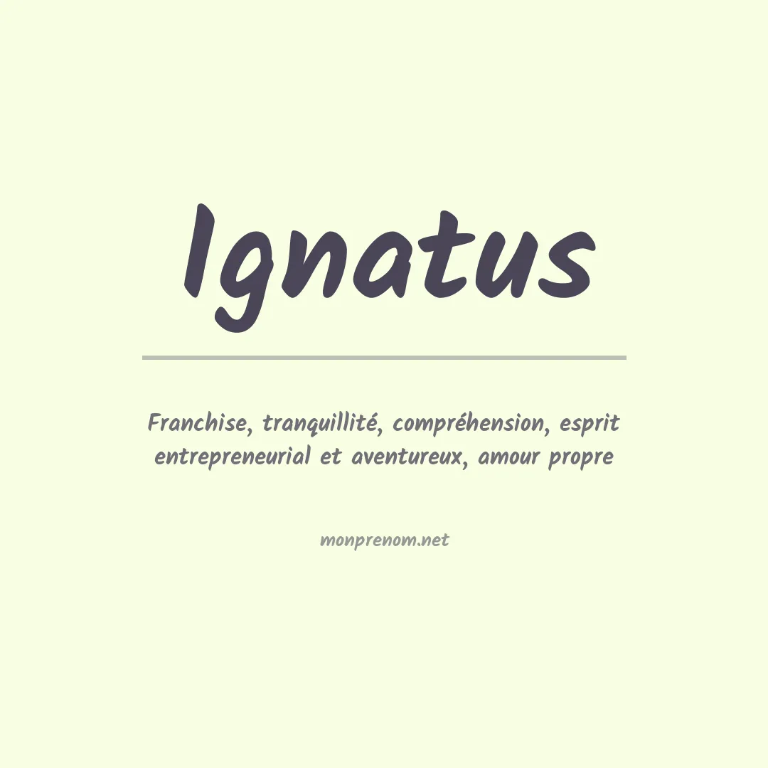 Signification du prénom Ignatus