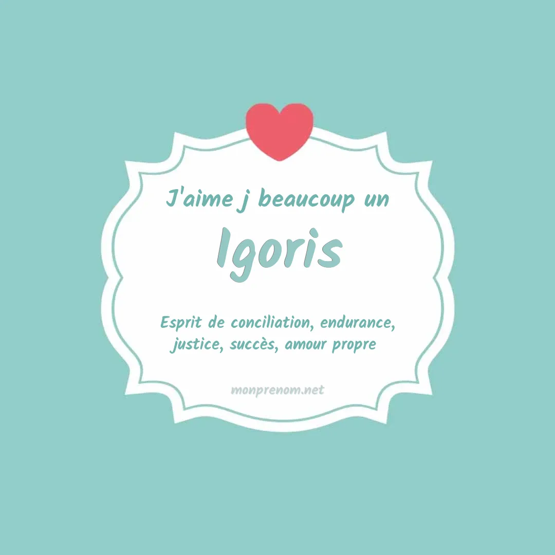 J'aime beaucoup Igoris