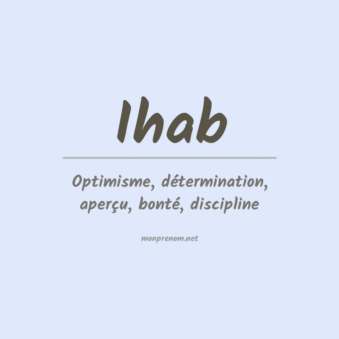 Signification du prénom Ihab
