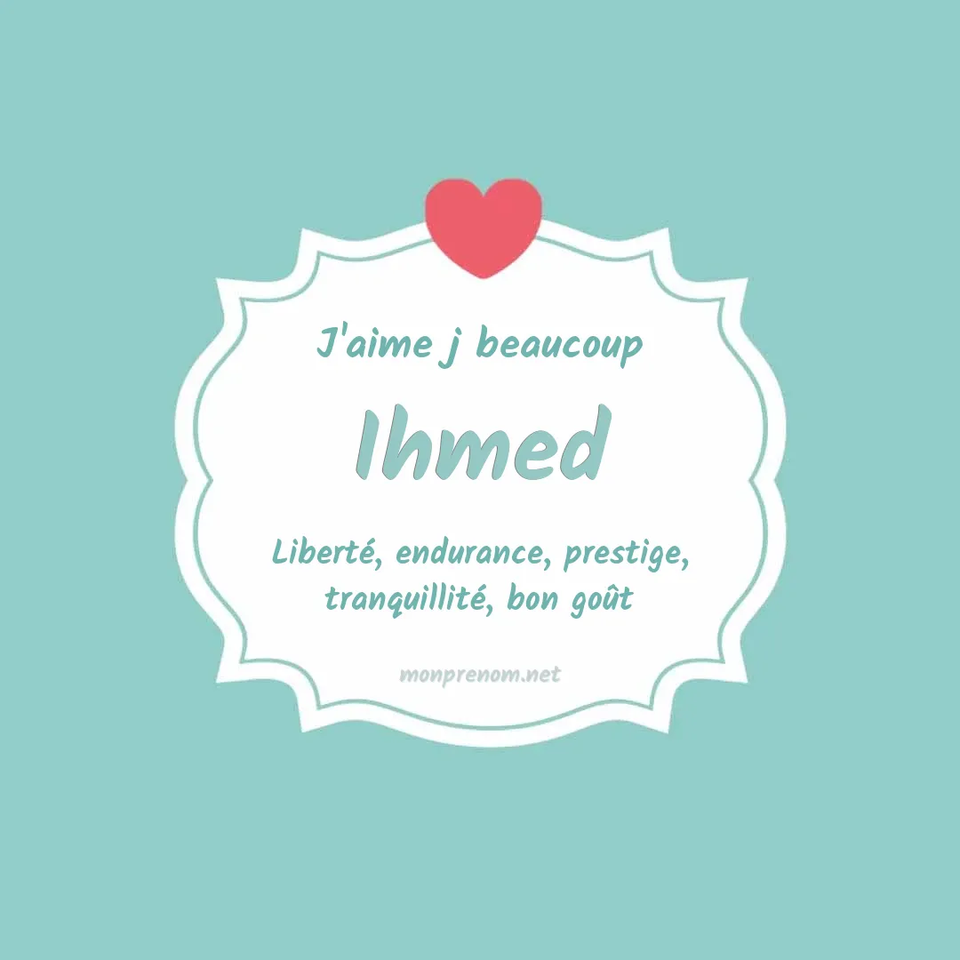 J'aime beaucoup Ihmed