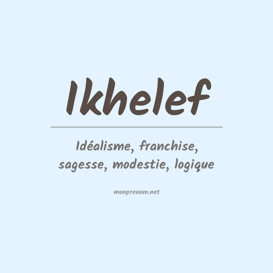 Signification du prénom Ikhelef