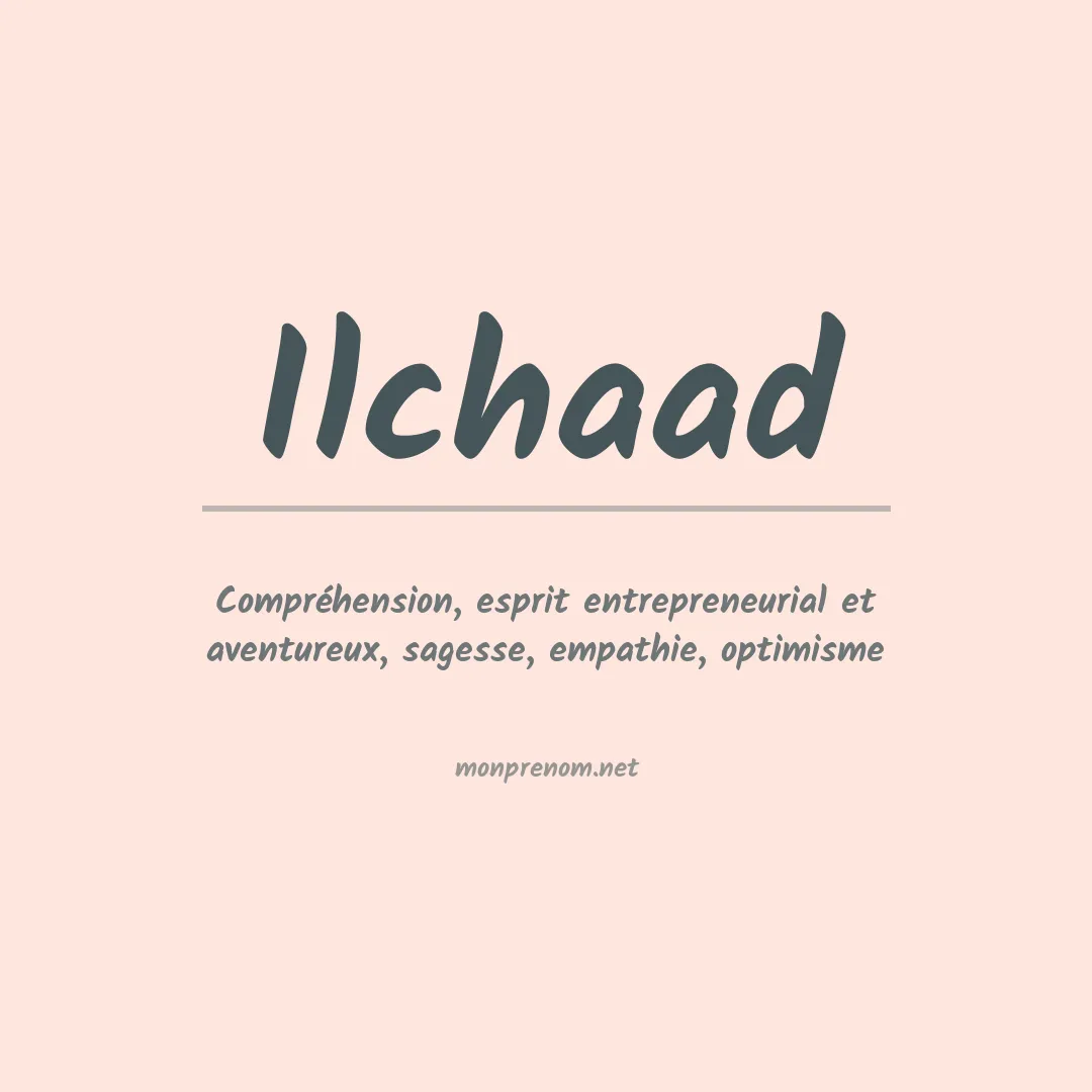 Signification du prénom Ilchaad