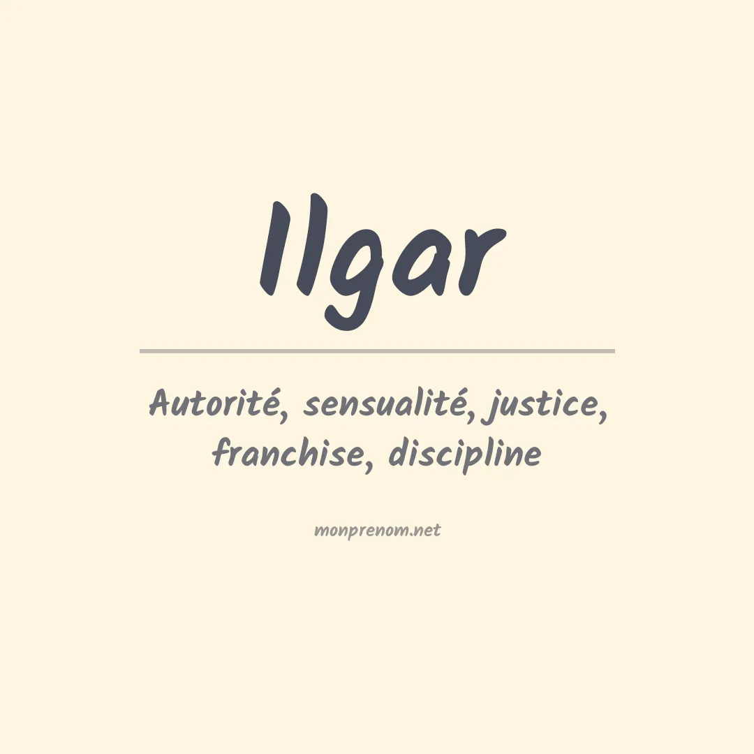 Signification du prénom Ilgar