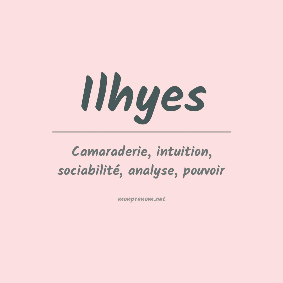 Signification du prénom Ilhyes